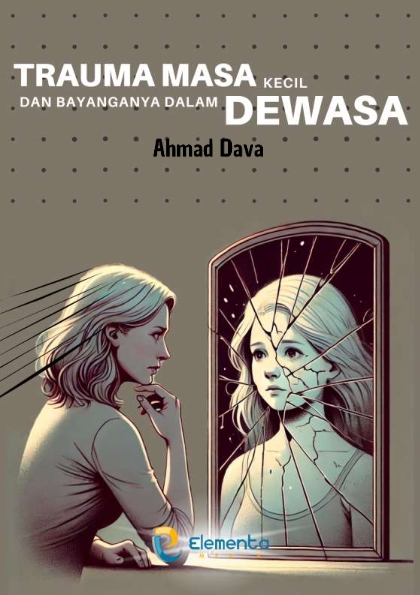 Trauma Masa Kecil dan Bayangannya dalam Dewasa